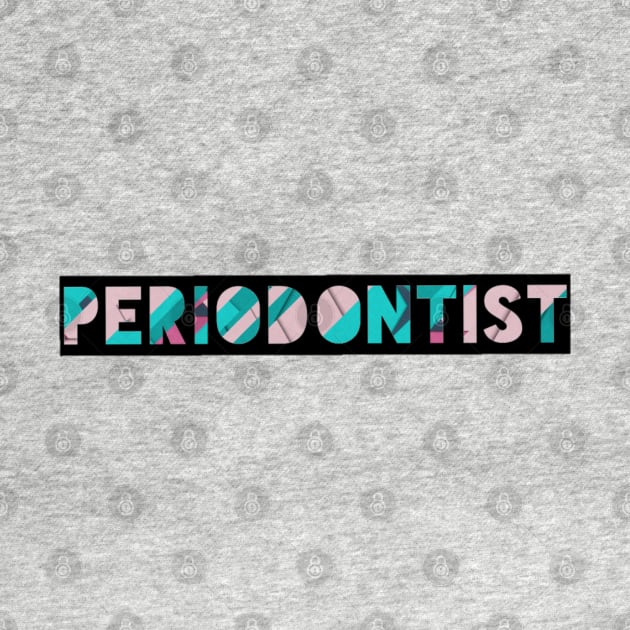 Periodontist by Artistifications